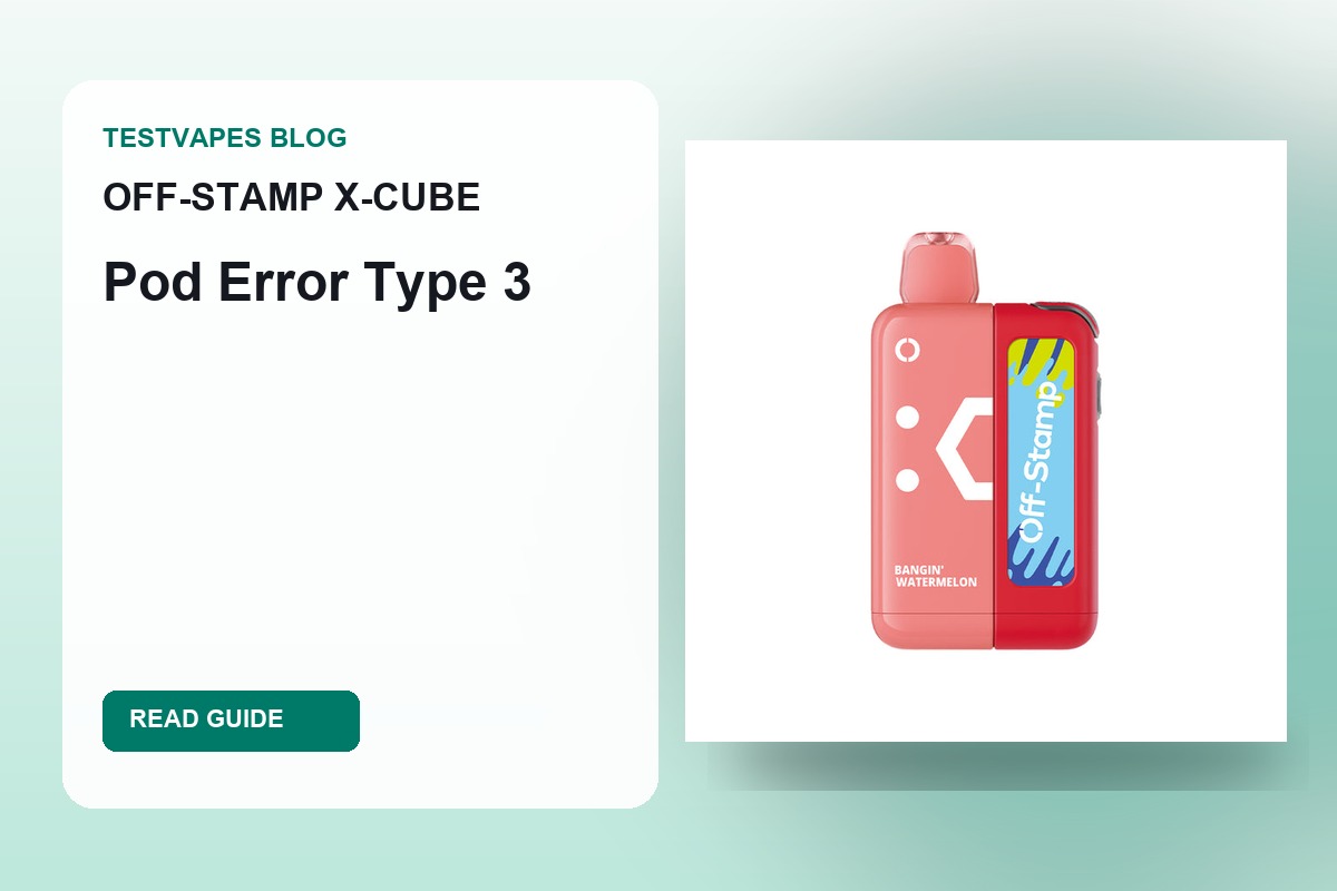 OFF-STAMP X-CUBE disposable vape blog cover for pod error type 3 guide