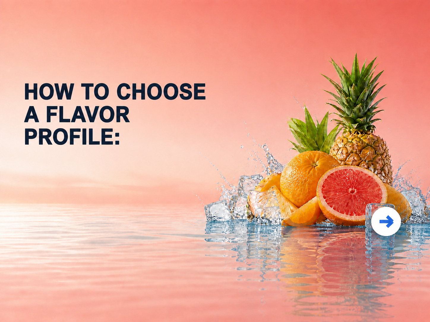HOW TO CHOOSE A FLAVOR PROFILE: