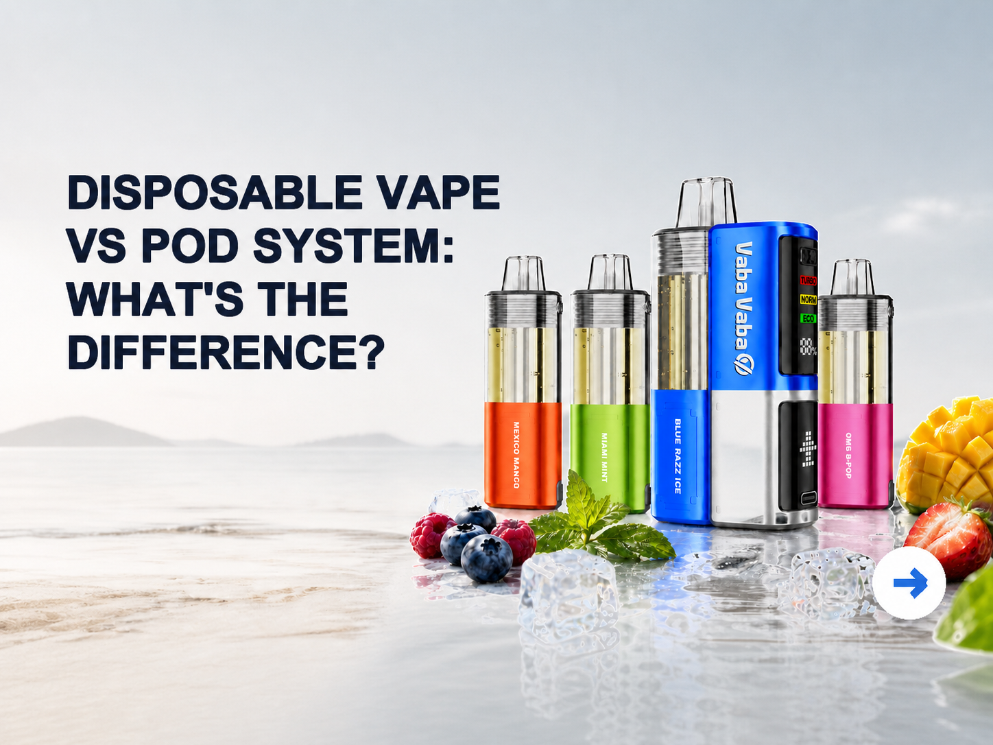 DISPOSABLE VAPEVS POD SYSTEM: WHAT'S THE DIFFERENCE?