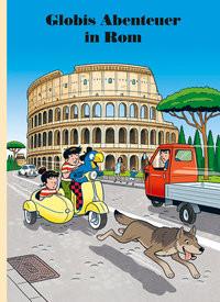 Globis Abenteuer in Rom Lendenmann, Jürg; Frick, Daniel (Illustrationen) Gebundene Ausgabe