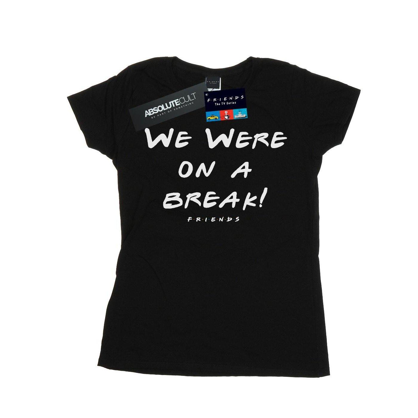 Friends We Were On A Break T-Shirt