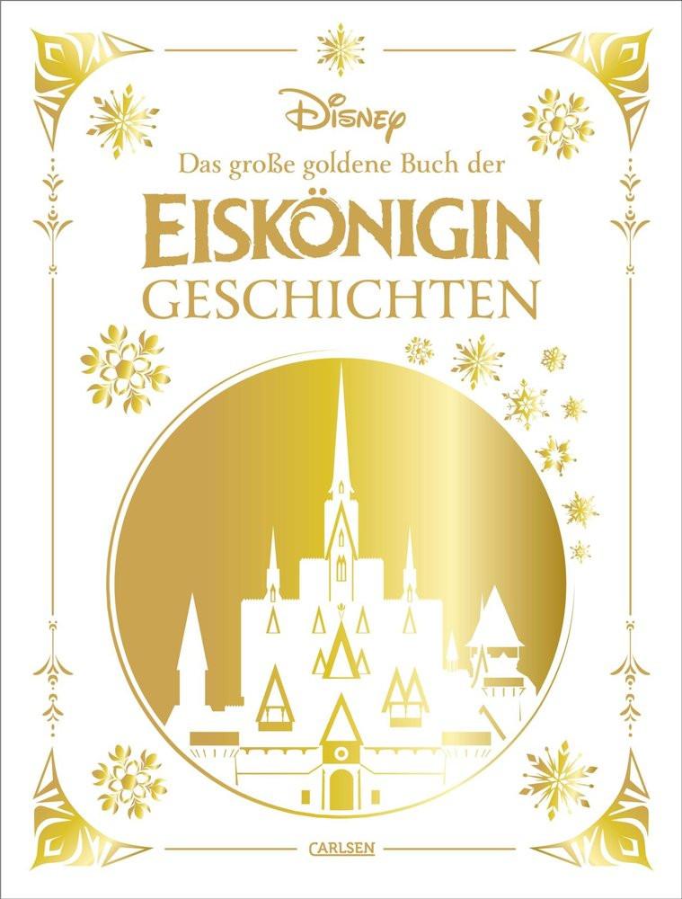 Disney: Das große goldene Buch der Eiskönigin-Geschichten Disney, Walt; Steindamm, Constanze (Übersetzung) Gebundene Ausgabe