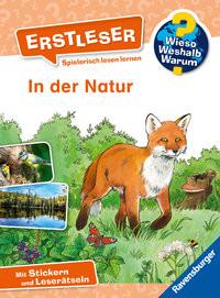 Wieso? Weshalb? Warum? Erstleser, Band 10: In der Natur von Kessel, Carola; Vohwinkel, Astrid (Illustrationen) Gebundene Ausgabe