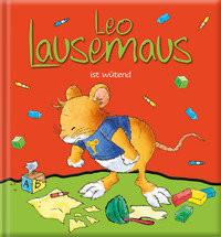 Leo Lausemaus ist wütend Witt, Sophia; Giorgetti, Caterina (Illustrationen) Gebundene Ausgabe