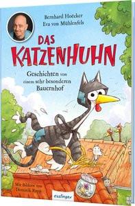 Das Katzenhuhn 1: Geschichten von einem sehr besonderen Bauernhof Hoëcker, Bernhard; von Mühlenfels, Eva; Rupp, Dominik (Illustrationen) Gebundene Ausgabe