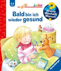 Wieso? Weshalb? Warum? junior, Band 45: Bald bin ich wieder gesund Rübel, Doris; Rübel, Doris (Illustrationen) Gebundene Ausgabe