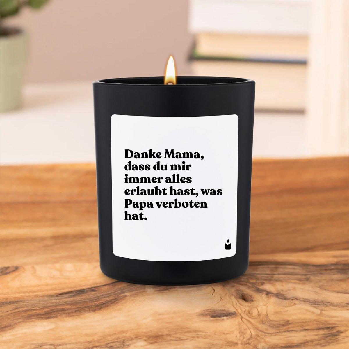CandleHand Duftkerze Woody Danke Mama, dass du mir immer alles erlaubt hast, was Papa verboten hat.