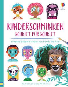 Kinderschminken - Schritt für Schritt Wheatley, Abigail; Dhuinn, Ciara Ni (Illustrationen) Gebundene Ausgabe