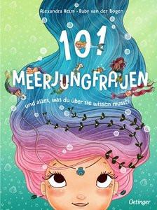 101 Meerjungfrauen und alles, was du über sie wissen musst! van der Bogen, Ruby; Helm, Alexandra (Illustrationen) Gebundene Ausgabe