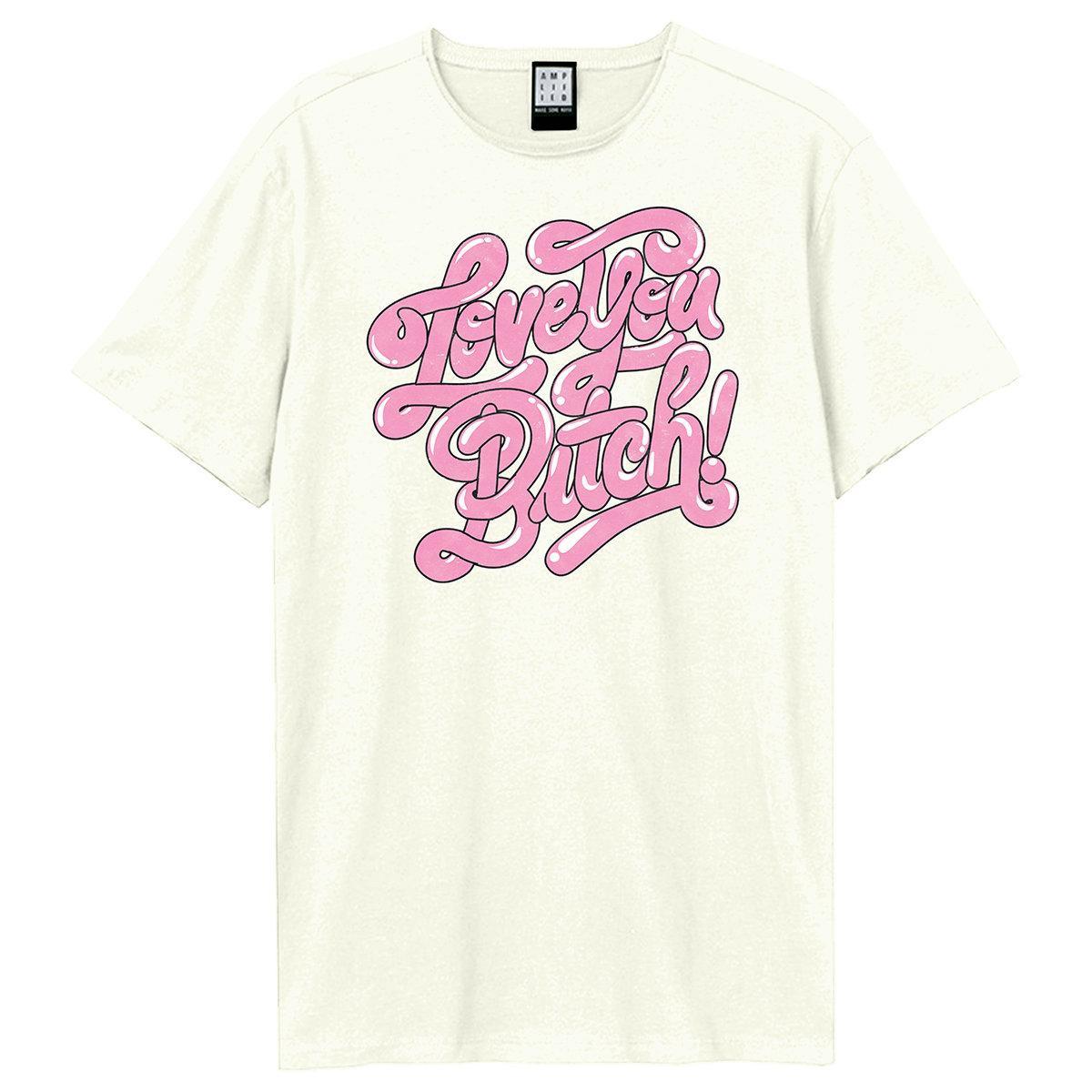 Amplified Love You Bitch T-Shirt