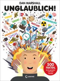 Unglaublich! Marshall, Dan; Loewe Sachbuch (Hrsg.); Marshall, Dan (Illustrationen); Meyer, Katharina (Übersetzung) Gebundene Ausgabe
